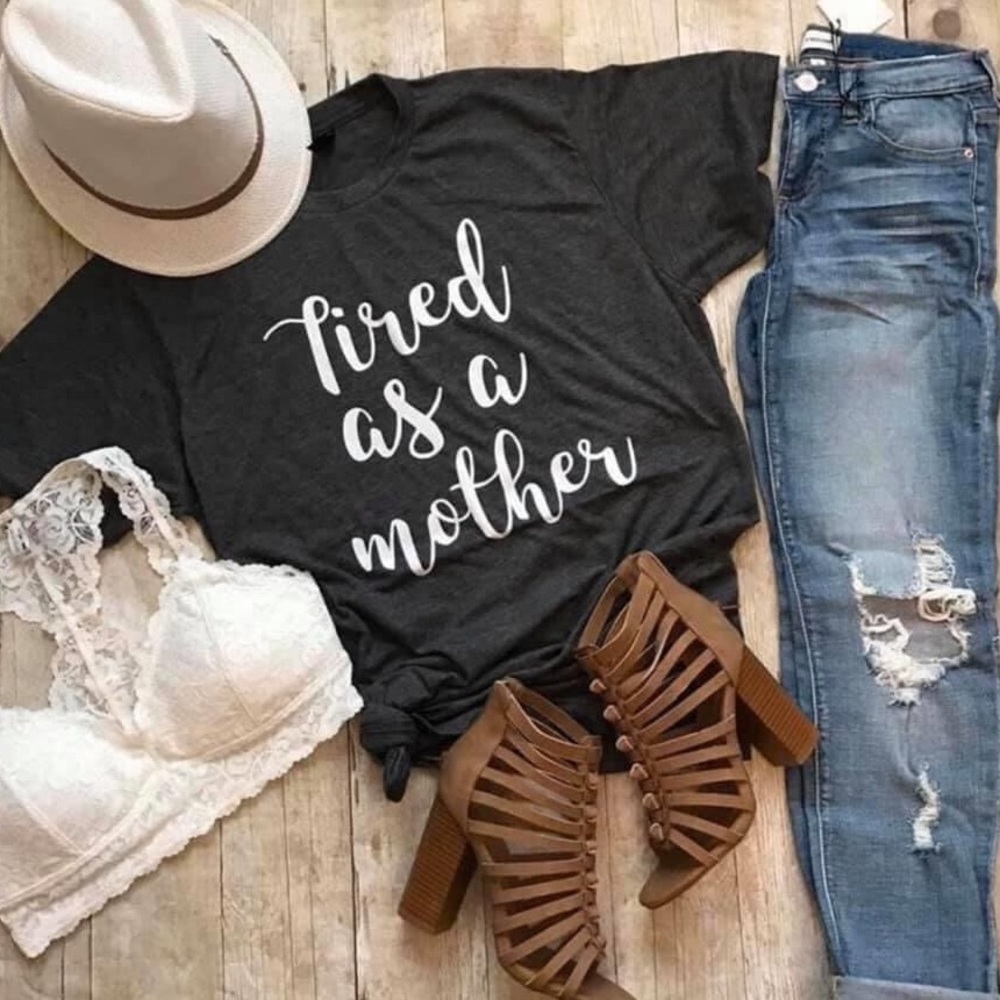 Tired as a Mother Tee